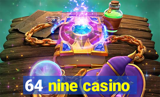 64 nine casino