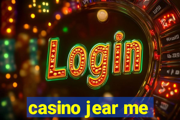 casino jear me