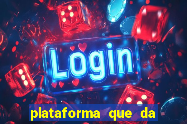 plataforma que da bonus de cadastro