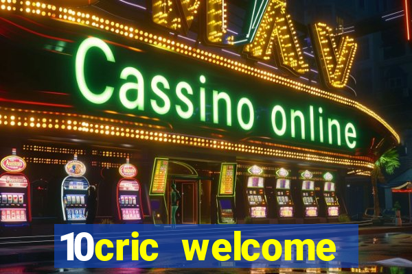 10cric welcome casino bonus