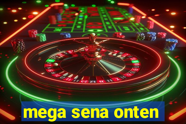 mega sena onten