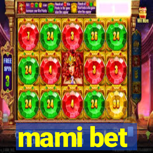 mami bet