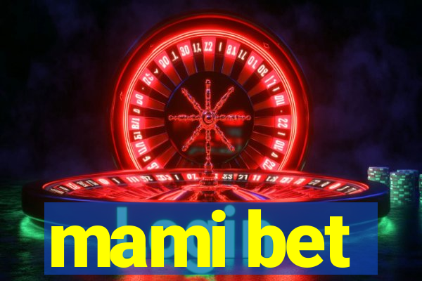 mami bet