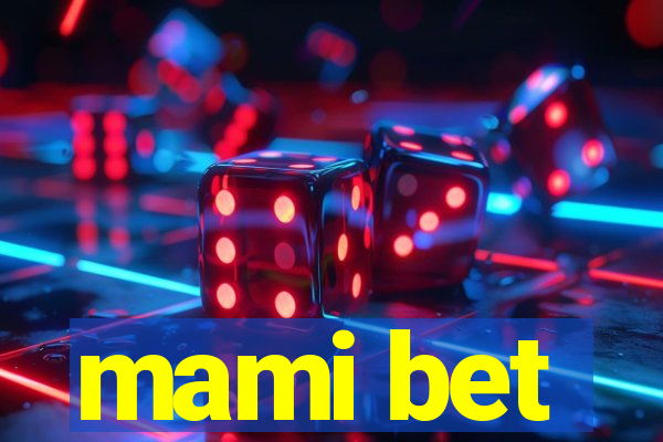 mami bet