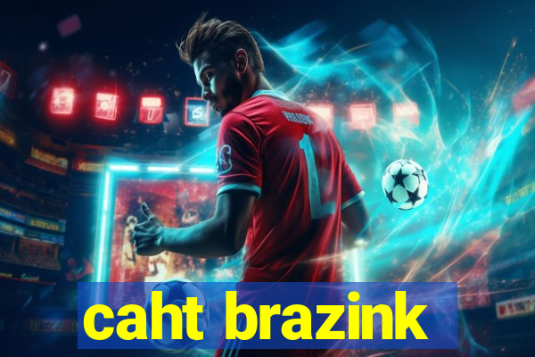 caht brazink