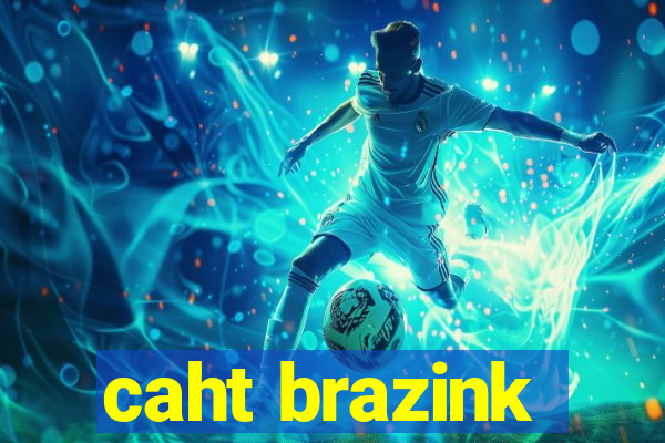 caht brazink