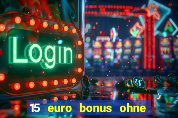 15 euro bonus ohne einzahlung casino 2022