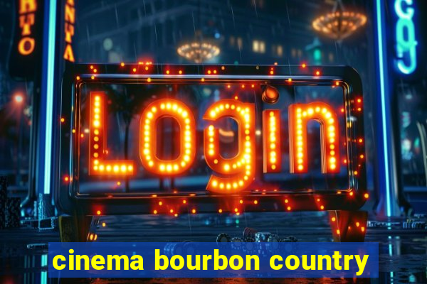 cinema bourbon country