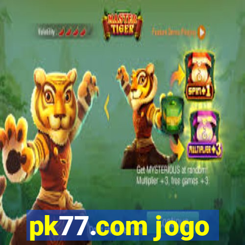 pk77.com jogo