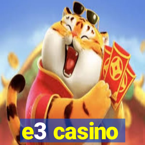 e3 casino