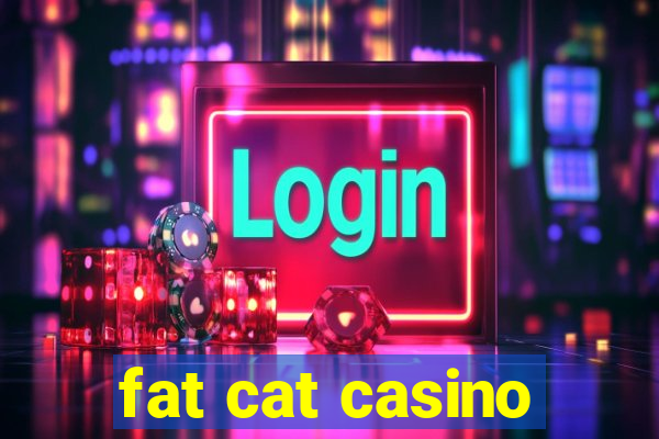 fat cat casino