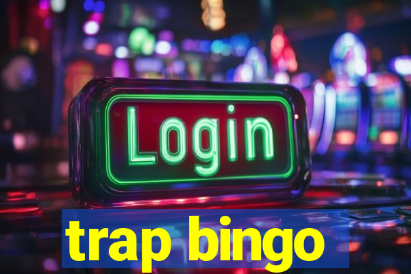 trap bingo