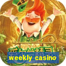 weekly casino