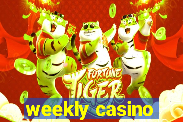 weekly casino