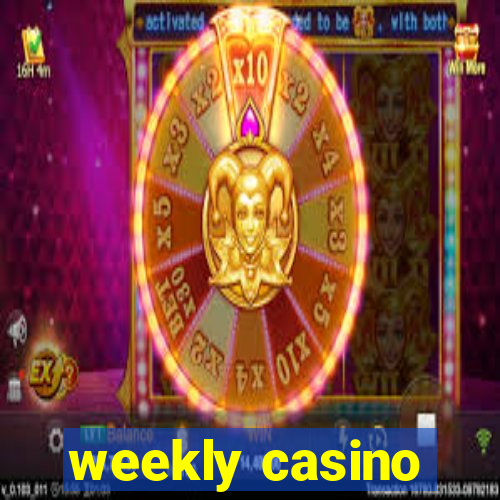 weekly casino