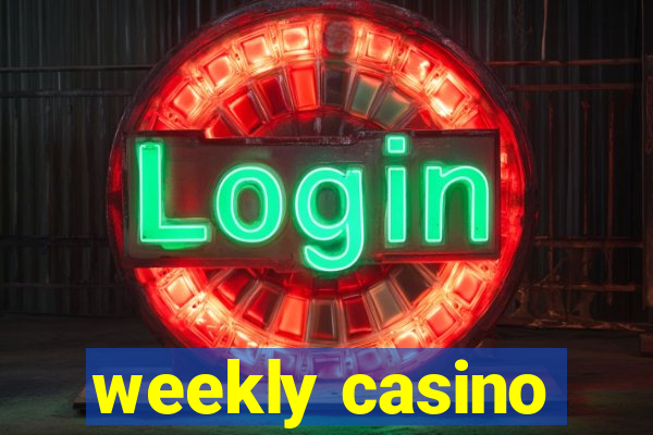 weekly casino