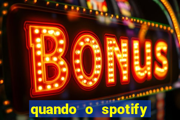 quando o spotify foi lançado