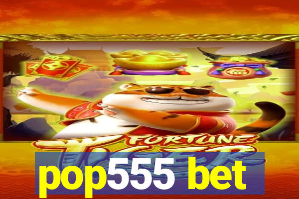 pop555 bet