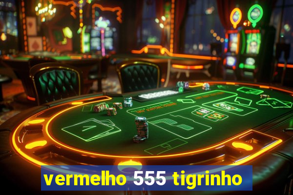 vermelho 555 tigrinho