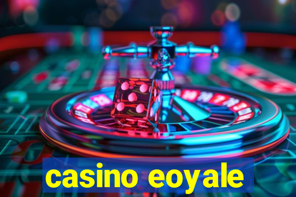 casino eoyale