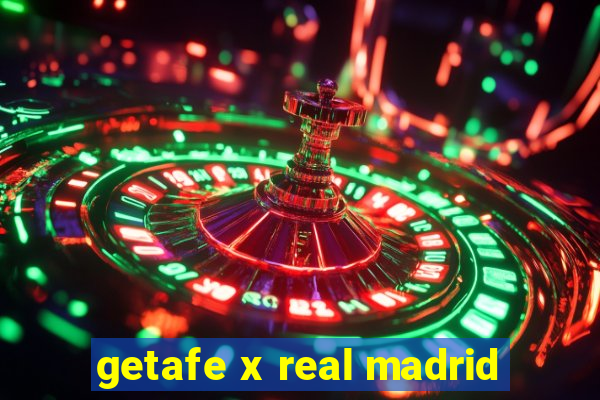 getafe x real madrid