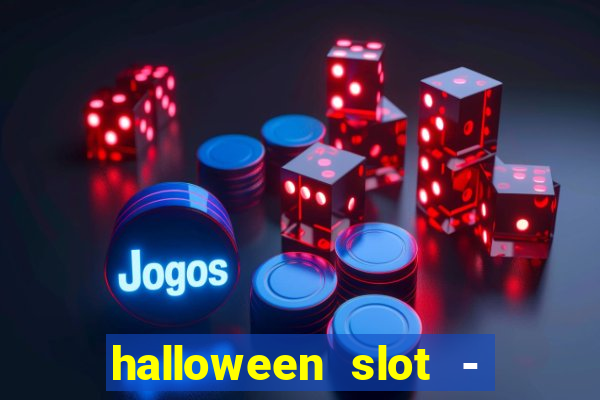 halloween slot - ca?a niquel