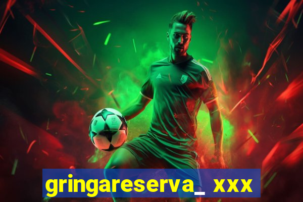 gringareserva_ xxx