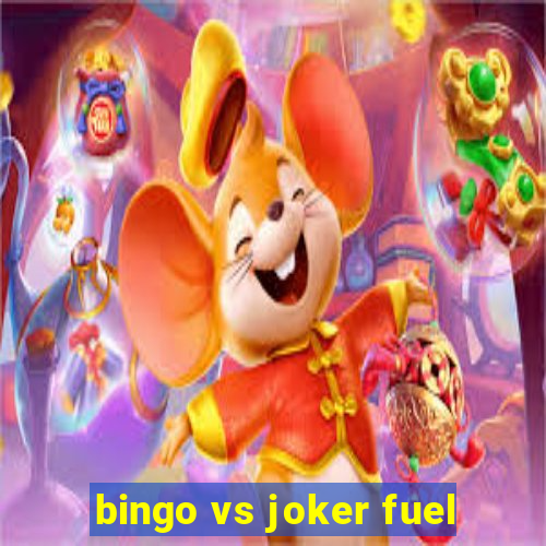 bingo vs joker fuel