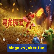 bingo vs joker fuel