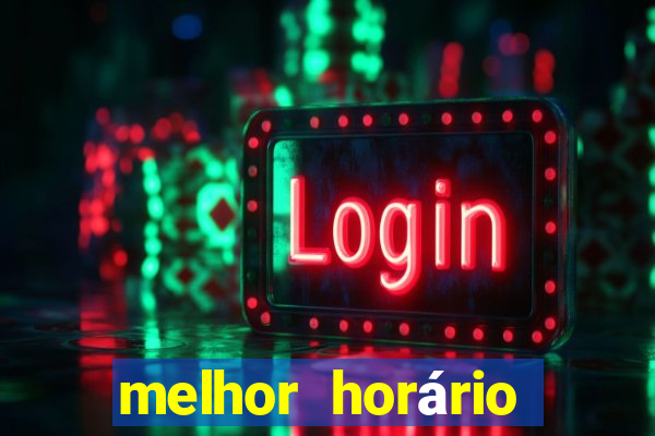 melhor horário jogar fortune tiger