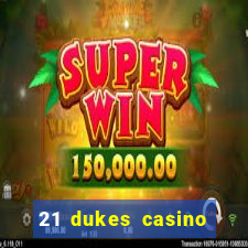 21 dukes casino real money