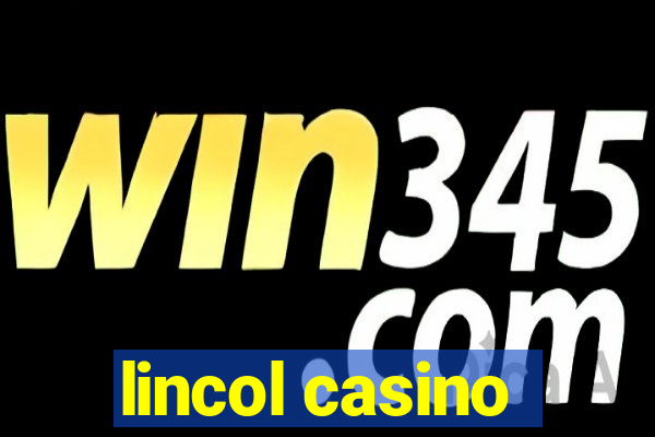 lincol casino