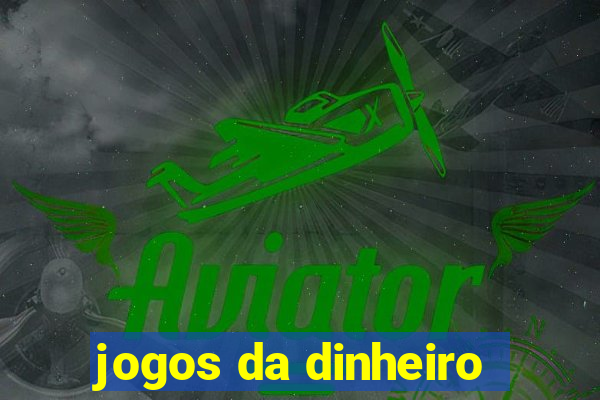 jogos da dinheiro