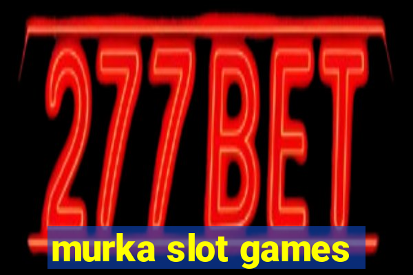 murka slot games