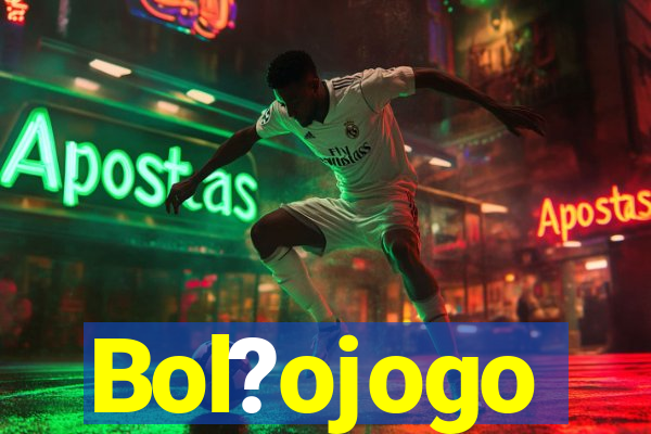 Bol?ojogo