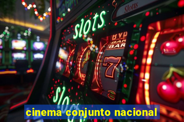 cinema conjunto nacional