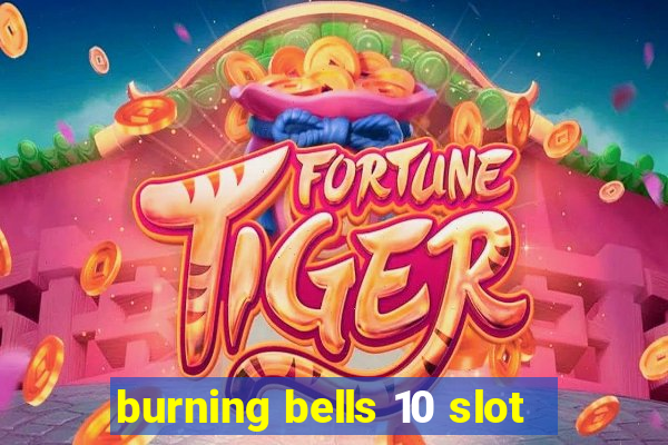 burning bells 10 slot