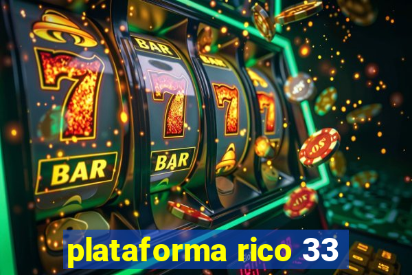 plataforma rico 33