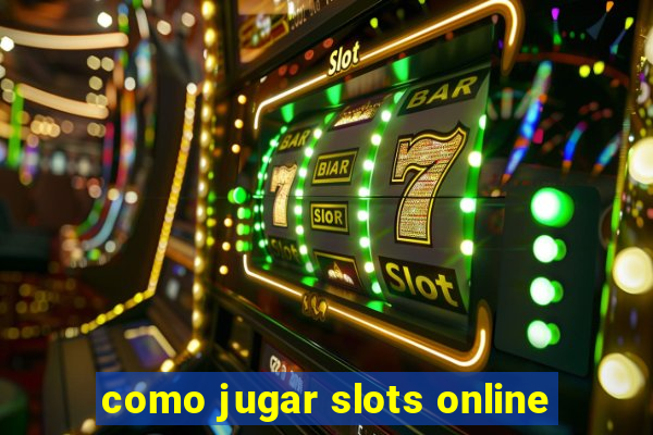 como jugar slots online