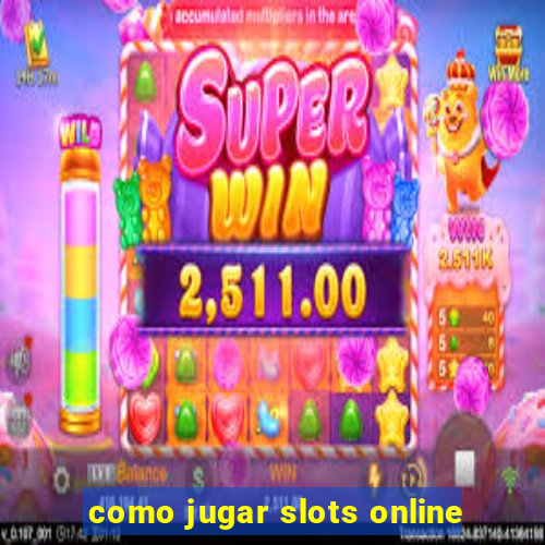 como jugar slots online