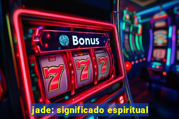 jade: significado espiritual