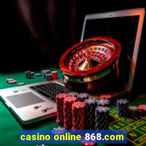 casino online 868.com