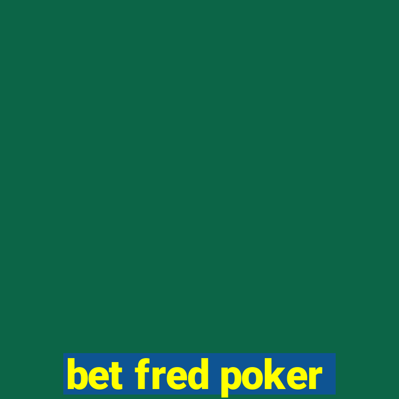 bet fred poker