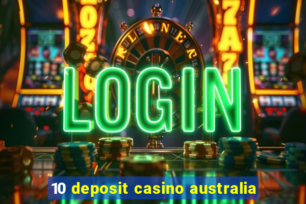 10 deposit casino australia