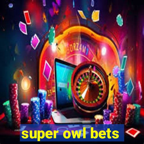 super owl bets