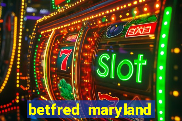 betfred maryland bonus code