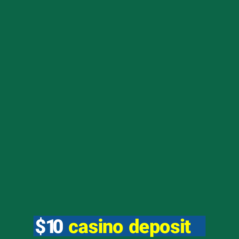 $10 casino deposit