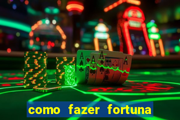 como fazer fortuna com pouco dinheiro