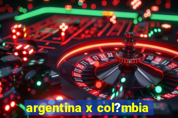 argentina x col?mbia