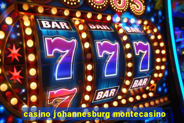 casino johannesburg montecasino